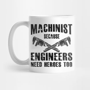 Machinist because engineers need heroes too Mug